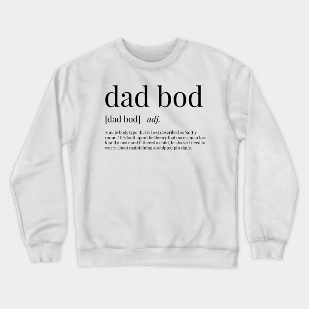 Dad Bod Definition Crewneck Sweatshirt by definingprints